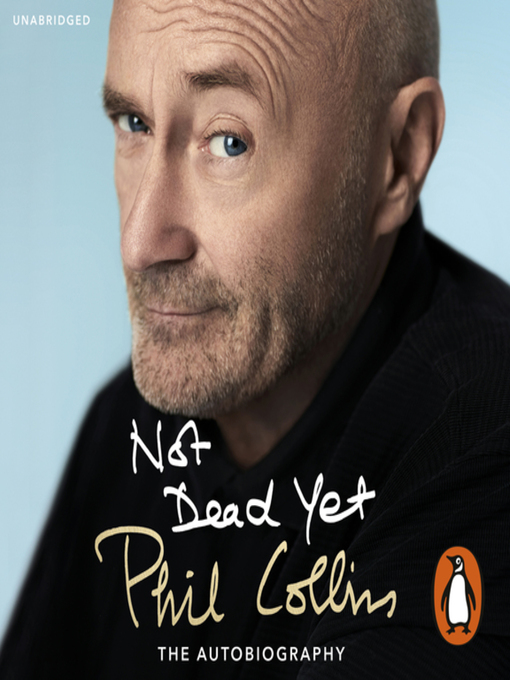 Title details for Not Dead Yet by Phil Collins - Available
